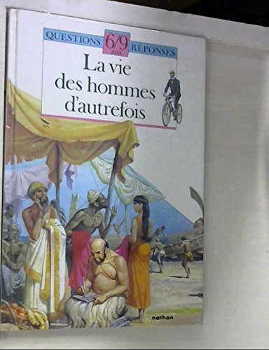 La Vie des hommes d'autrefois