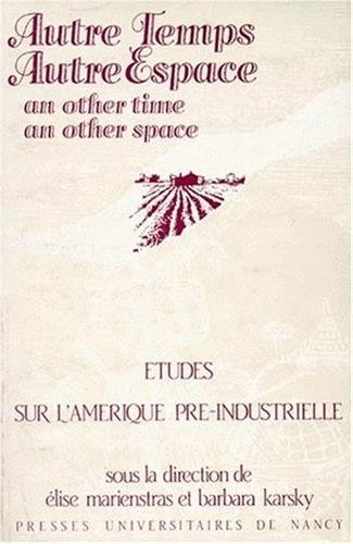 autre temps, autre espace : etudes sur l'amérique pré-industrielle