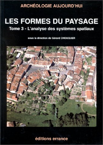 Les formes du paysage. Vol. 3. L'analyse des systèmes spatiaux