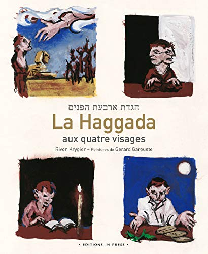 La Haggada aux quatre visages. La saveur de l'azyme : commentaire de la Haggada