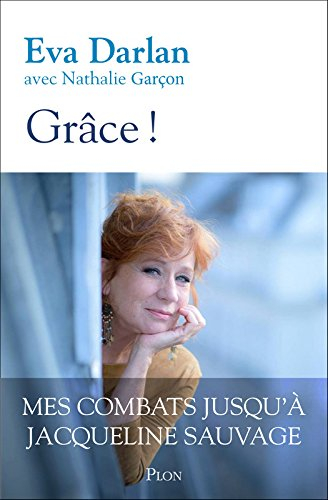 Grâce ! : mes combats jusqu'à Jacqueline Sauvage