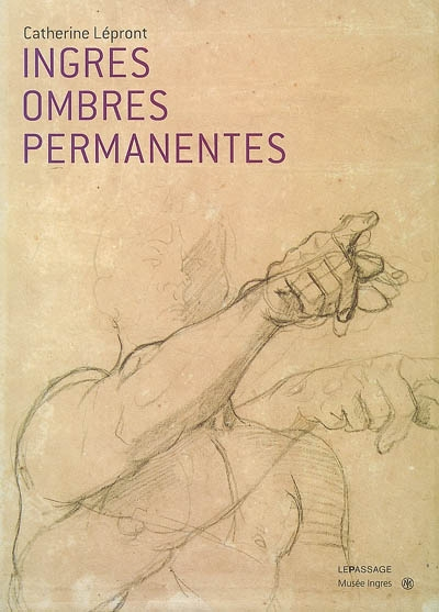 Ingres, ombres permanentes : belles feuilles du musée Ingres de Montauban : expositions, Musée Ingre