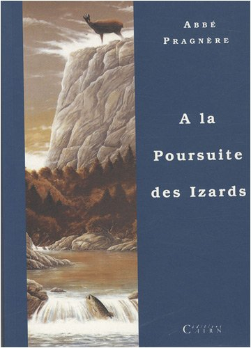 A la poursuite des izards : souvenirs de chasse aux chamois des Pyrénées