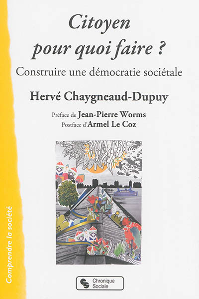 Citoyen pour quoi faire ? : construire une démocratie sociétale