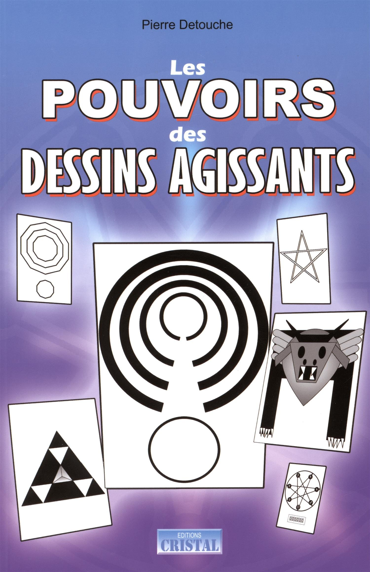 Les pouvoirs des dessins agissants : 50 dessins actifs pour : protection de la maison, santé, homéop