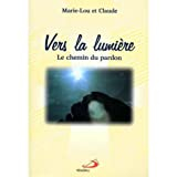 VERS LA LUMIERE. : Le chemin du pardon