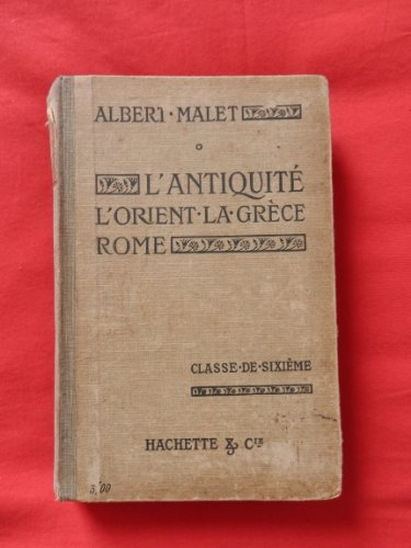 cours complet d'histoire. l'antiquité. orient - grèce - rome. classe de 6e a et b.