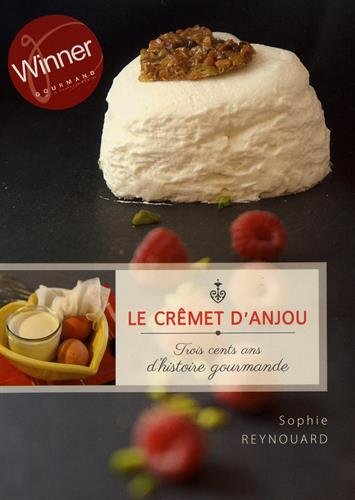 Le crémet d'Anjou : trois cents ans d'histoire gourmande