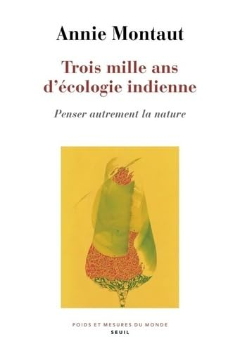 Trois mille ans d'écologie indienne : penser autrement la nature