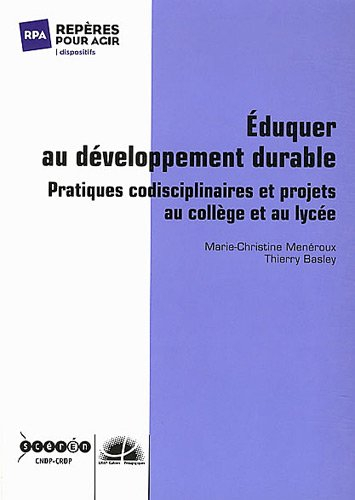 Eduquer au développement durable : pratiques codisciplinaires et projets au collège et au lycée
