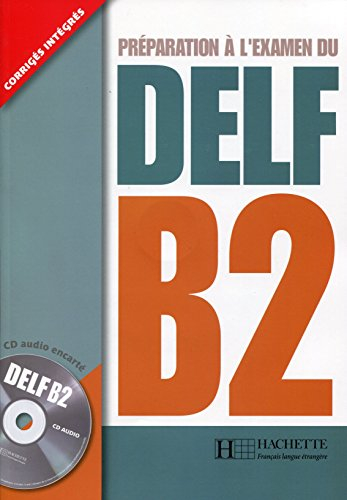 Préparation à l'examen du DELF B2 : corrigés intégrés