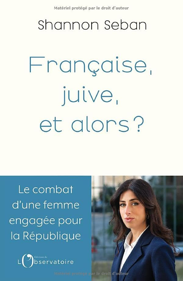 Française, juive, et alors ? : subir l'antisémitisme en politique : le combat d'une femme engagée po