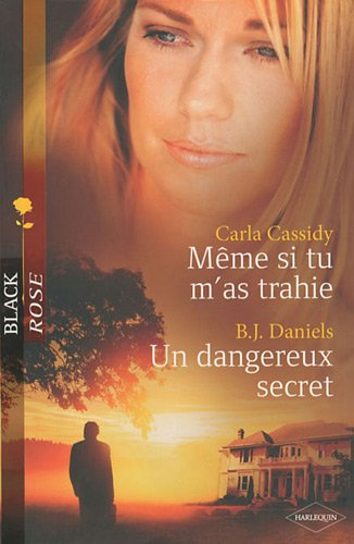 Même si tu m'as trahie. Un dangereux secret
