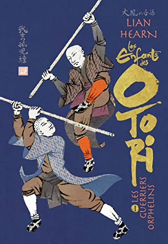 Les enfants des Otori. Vol. 1. Les guerriers orphelins