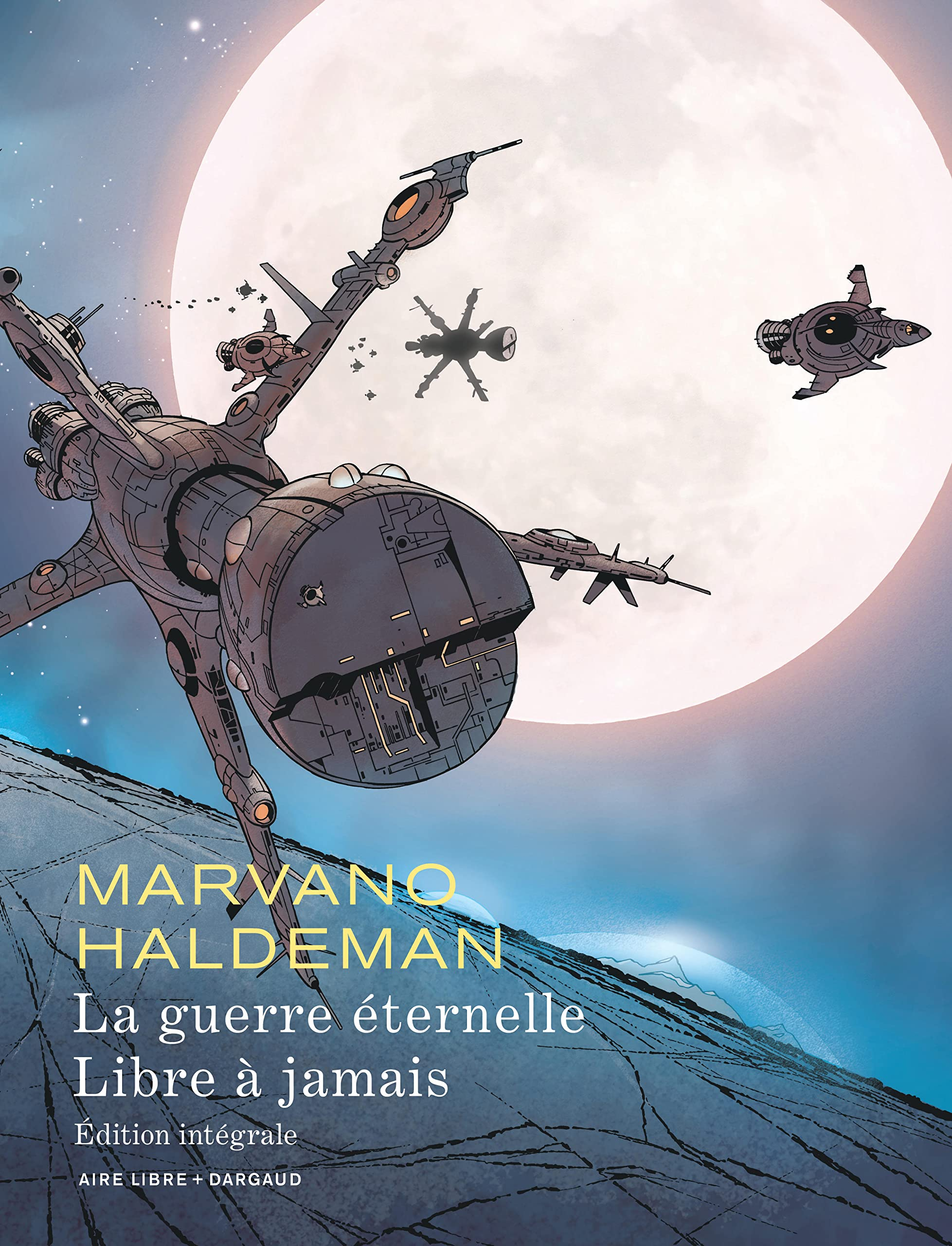 La guerre éternelle. Libre à jamais : édition intégrale
