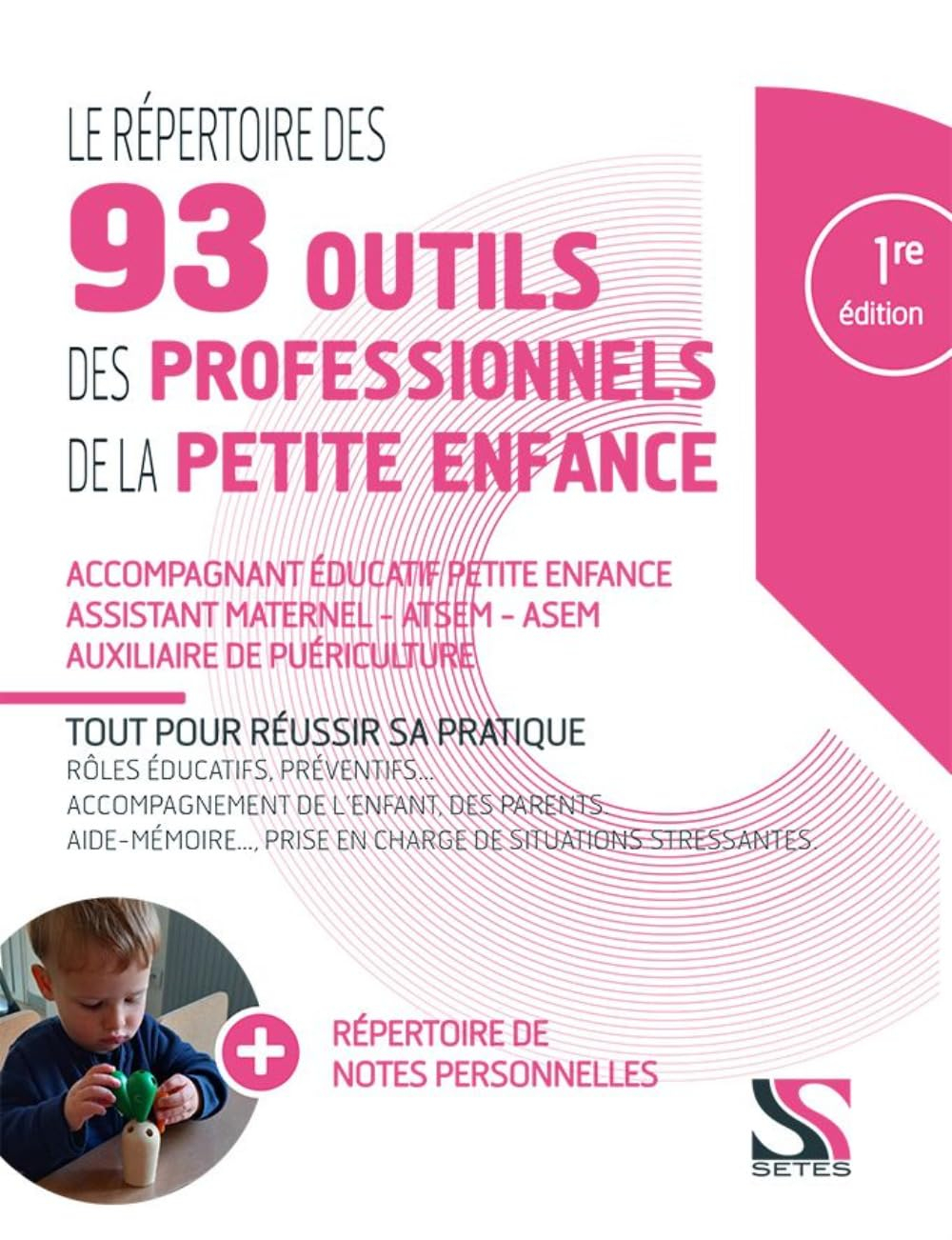 Le répertoire des 93 outils des professionnels de la petite enfance : accompagnant éducatif petite e