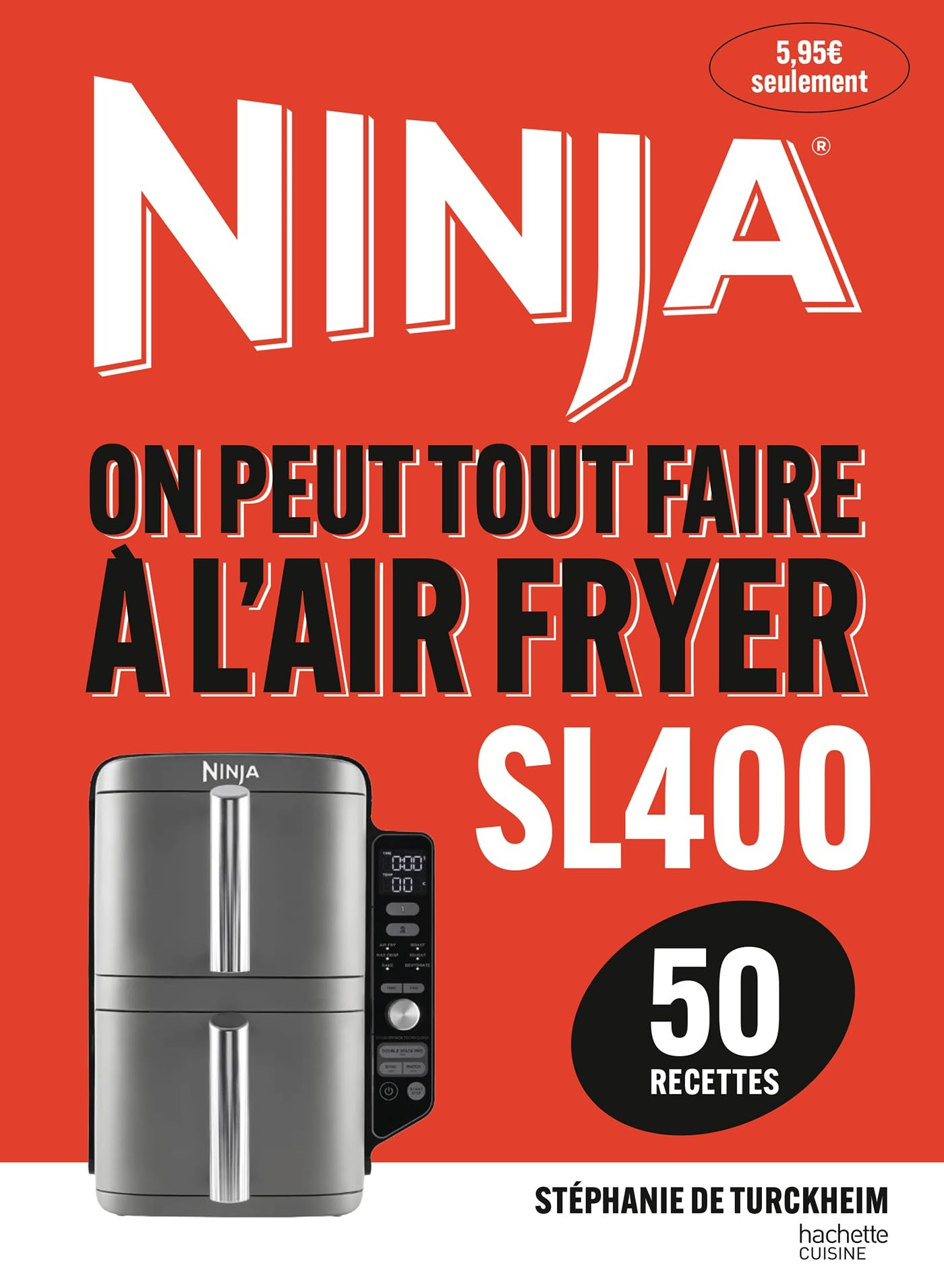 Ninja SL400 : on peut tout faire à l'air fryer : 50 recettes