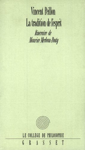 La tradition de l'esprit : itinéraire de Maurice Merleau-Ponty
