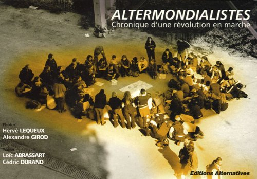 Altermondialistes : chronique d'une révolution en marche