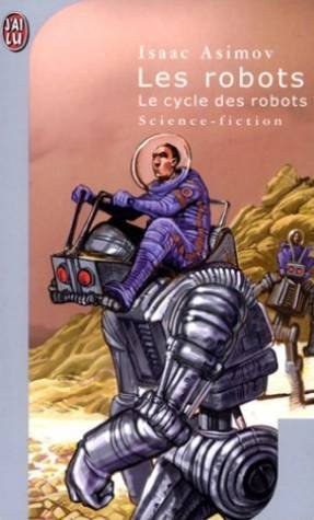 Le cycle des robots. Vol. 1. Les robots