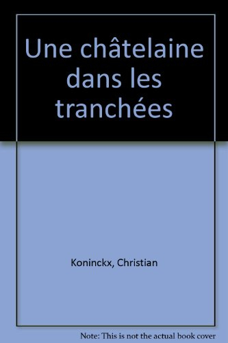 Une châtelaine dans les tranchées