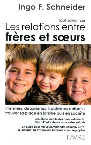 Tout savoir sur les relations entre frères et soeurs : premiers, deuxièmes, troisièmes enfants, etc.
