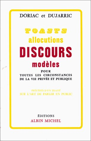 Toasts, allocutions et discours modèles pour toutes les circonstances de la vie privée et publique