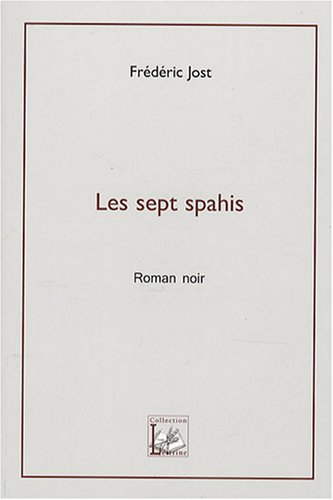 Les sept spahis : roman noir