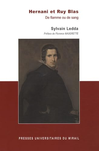 Hernani et Ruy Blas : de flamme ou de sang