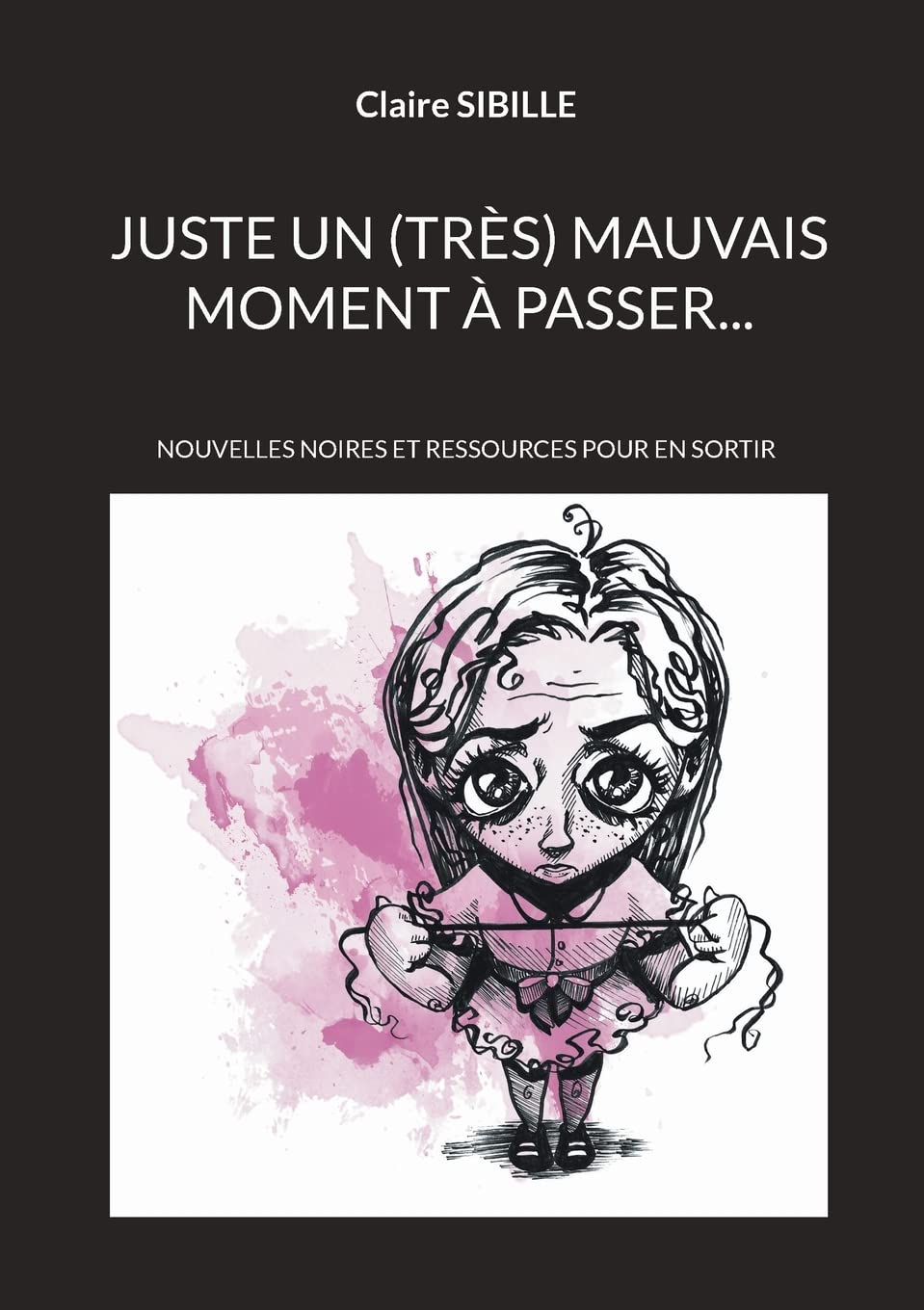 Juste un (très) mauvais moment à passer... : Survivre aux traumatismes de l'enfance et de l'adolesce