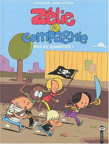 Zélie et compagnie. Vol. 1. Pas de quartier !