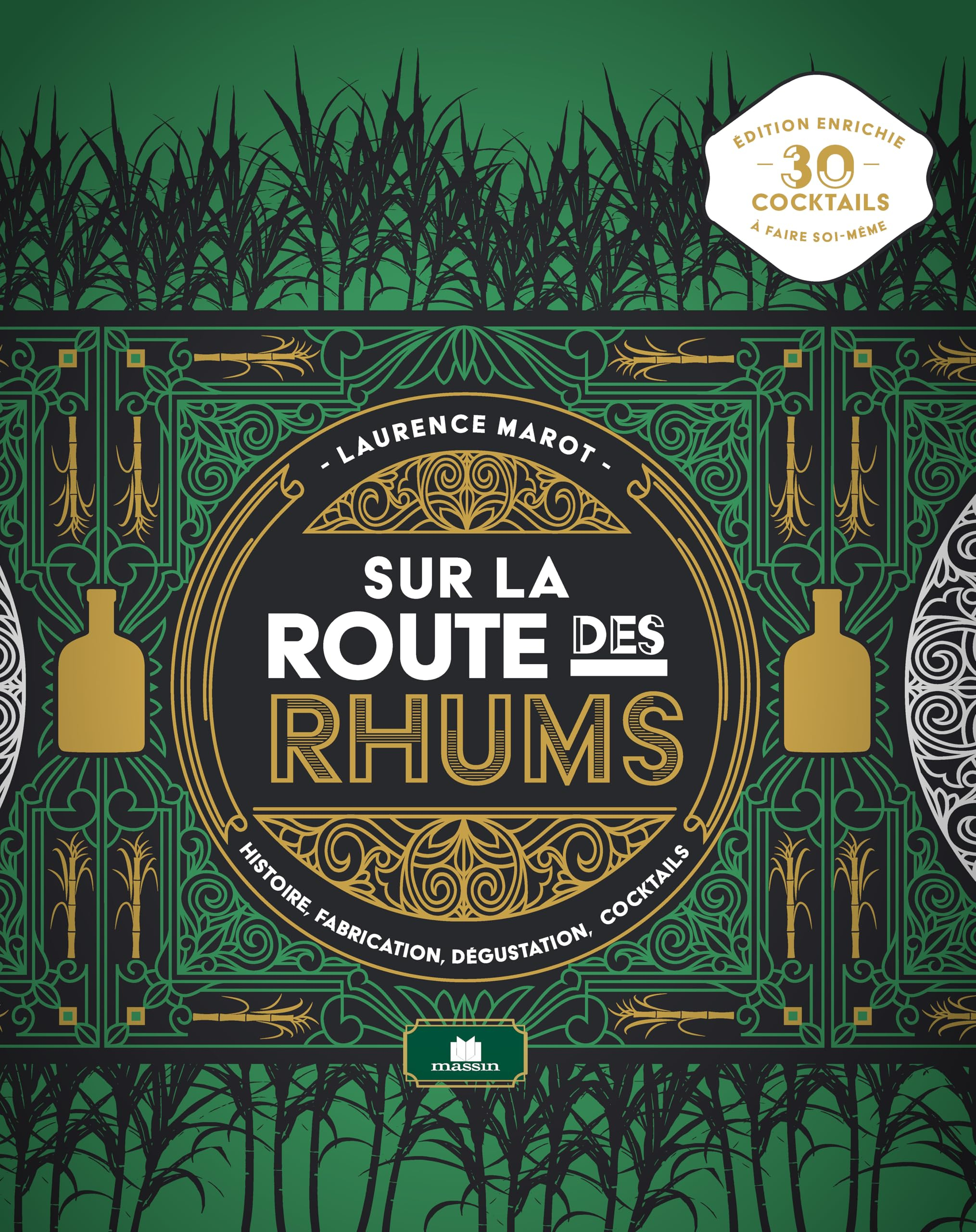 Sur la route des rhums : histoire, fabrication, dégustation, cocktails