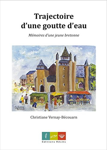 Trajectoire d'une goutte d'eau : mémoires d'une jeune Bretonne