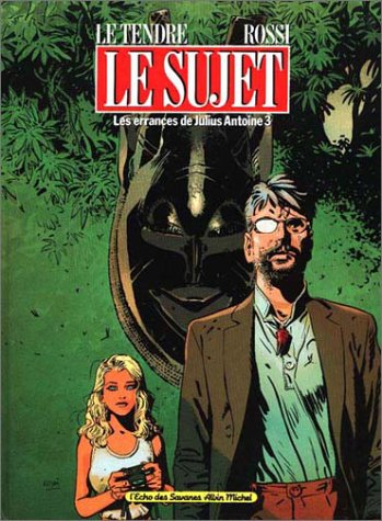 Les Errances de Julius Antoine. Vol. 3. Le Sujet