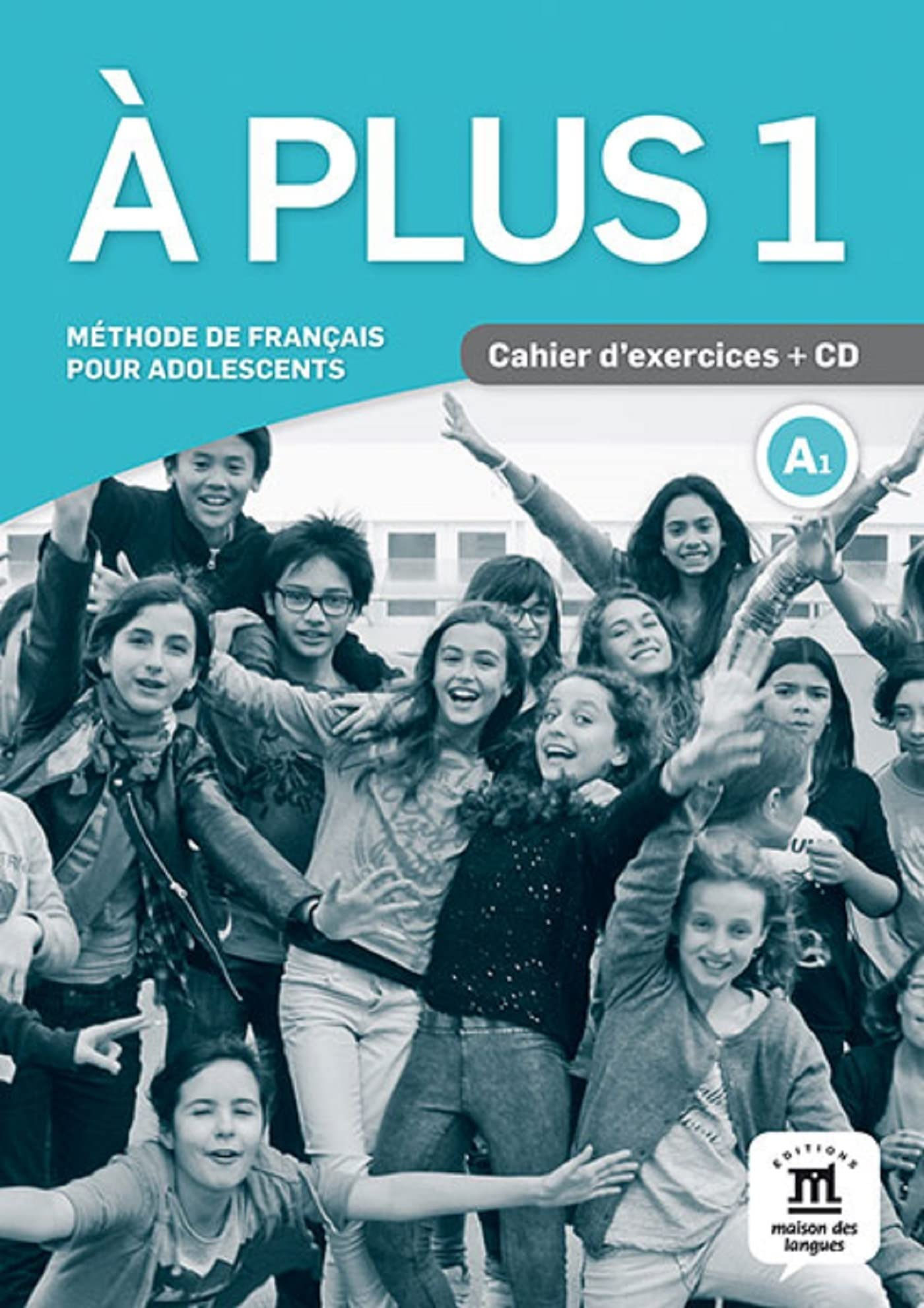 A plus 1 : méthode de français pour adolescents, A1 : cahier d'exercices + CD