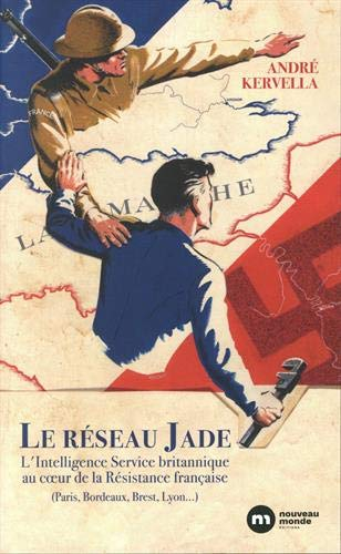 Le réseau Jade : l'Intelligence Service britannique au coeur de la Résistance française (Paris, Bord