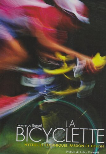 La bicyclette : mythes et techniques, passion et design