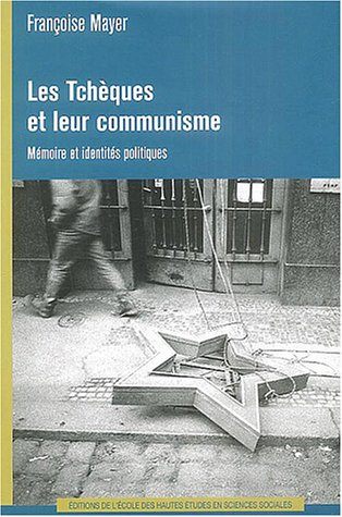 Les Tchèques et leur communisme : mémoire et identités politiques