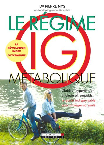Le régime IG métabolique : diabète, hypertension, cholestérol, surpoids... le guide indispensable po