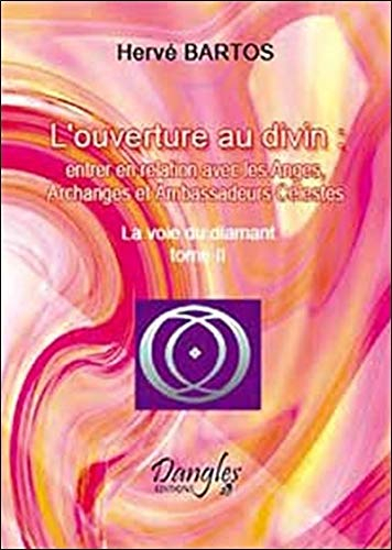 La voie du diamant. Vol. 2. L'ouverture au divin : entrer en relation avec les anges, archanges et a