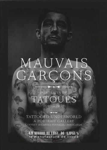 Mauvais garçons : portraits de tatoués, 1890-1930 : coffret de 25 cartes postales. Tattooed underwor