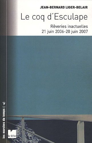 Le coq d'Esculape : rêveries inactuelles, 21 juin 2006-20 juin 2007