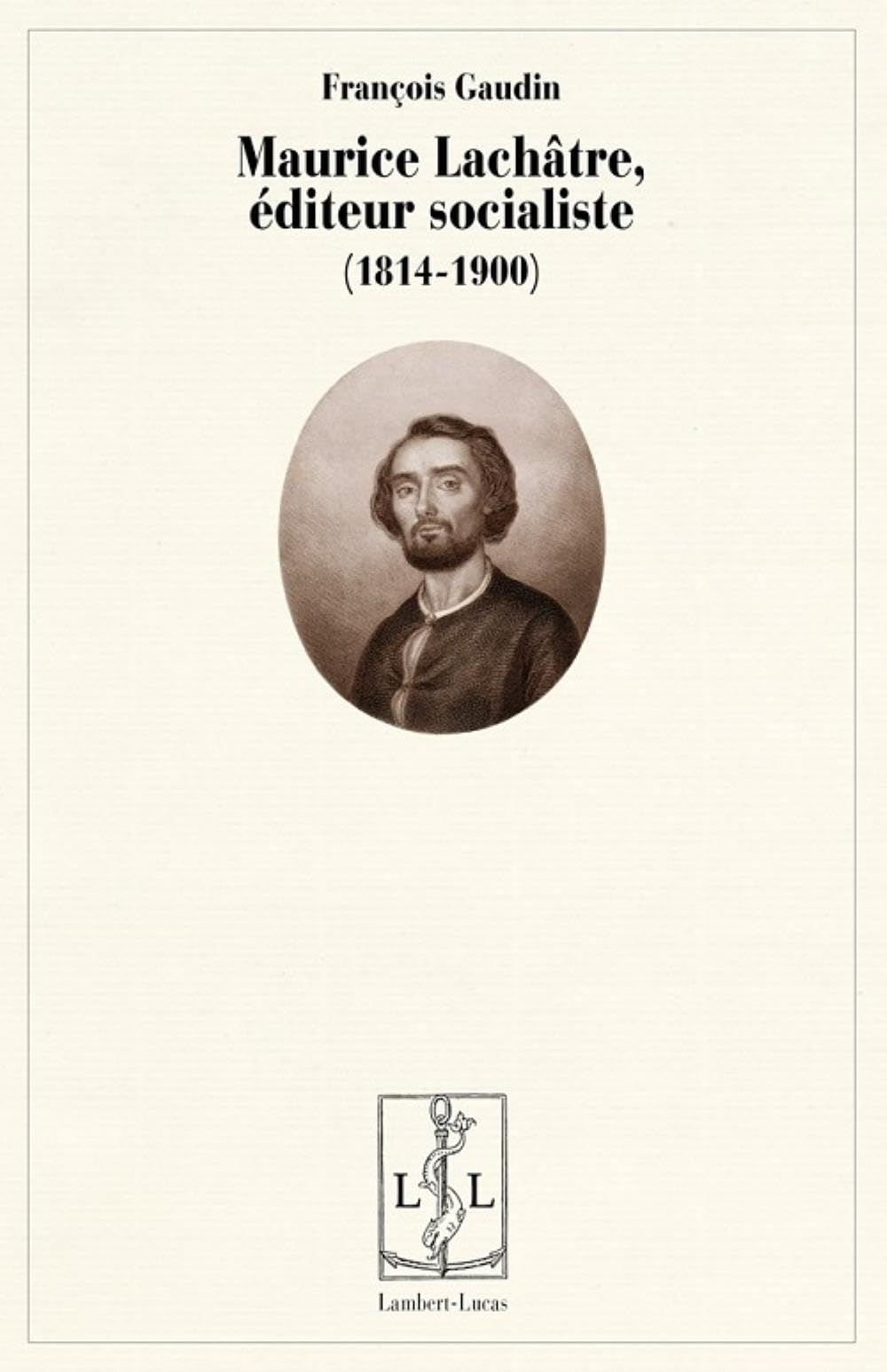 Maurice Lachâtre, éditeur socialiste : 1814-1900