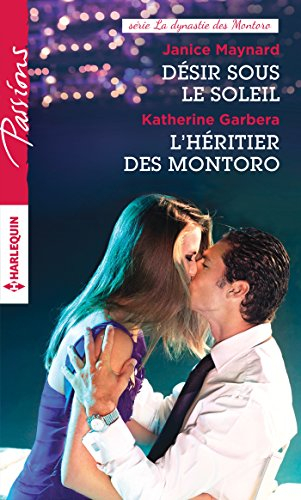 Désir sous le soleil. L'héritier des Montoro : la dynastie des Montoro