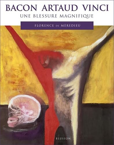 Bacon Artaud Vinci : une blessure magnifique
