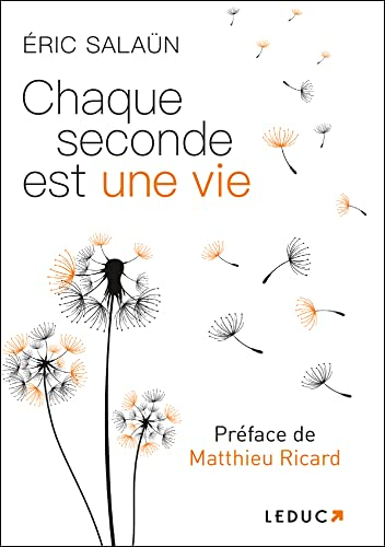 Chaque seconde est une vie : cultivez la pleine conscience à travers bienveillance et méditation