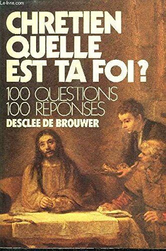 Chrétien, quelle est ta foi ?