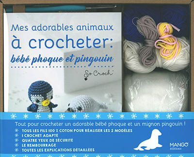 Mes adorables animaux à crocheter : bébé phoque et pingouin