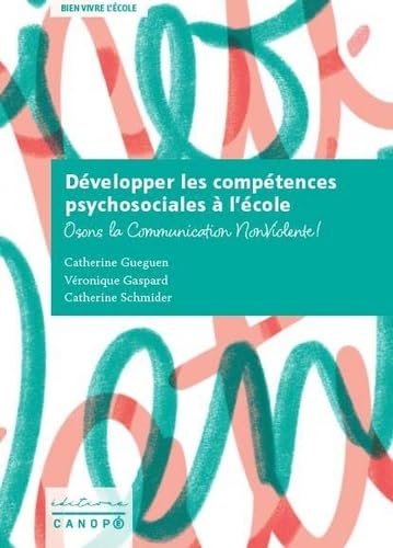Développer les compétences psychosociales à l'école : osons la Communication NonViolente !