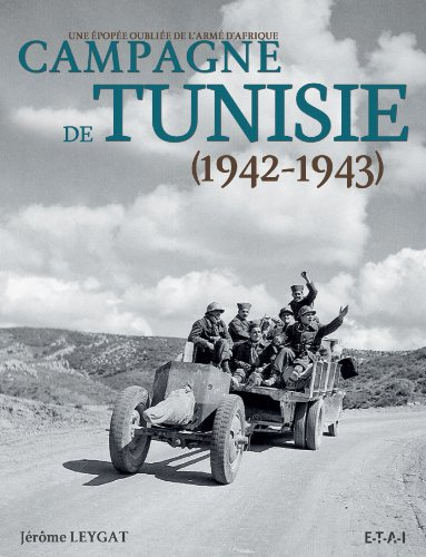 Campagne de Tunisie (1942-1943) : une épopée oubliée de l'armée d'Afrique